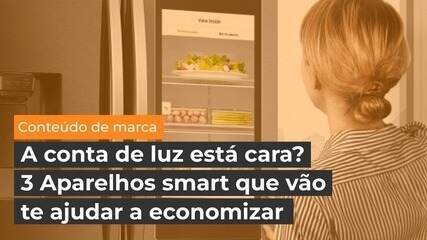 A conta de luz está cara? 3 Aparelhos smarts que vão te ajudar a economizar