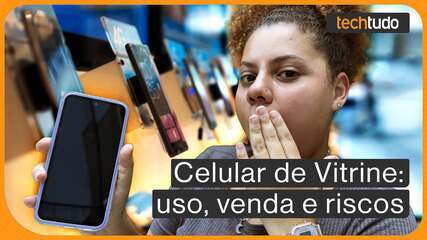 Celular de vitrine: veja o que é, quais os riscos e se vale a pena